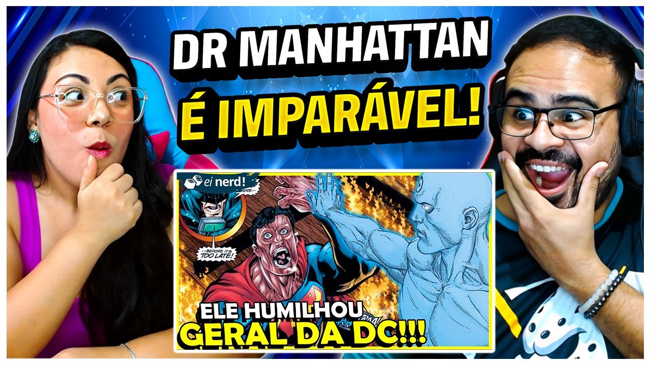 REACT EI NERD | O DIA QUE O DR MANHATTAN DERROTOU TODA A DC