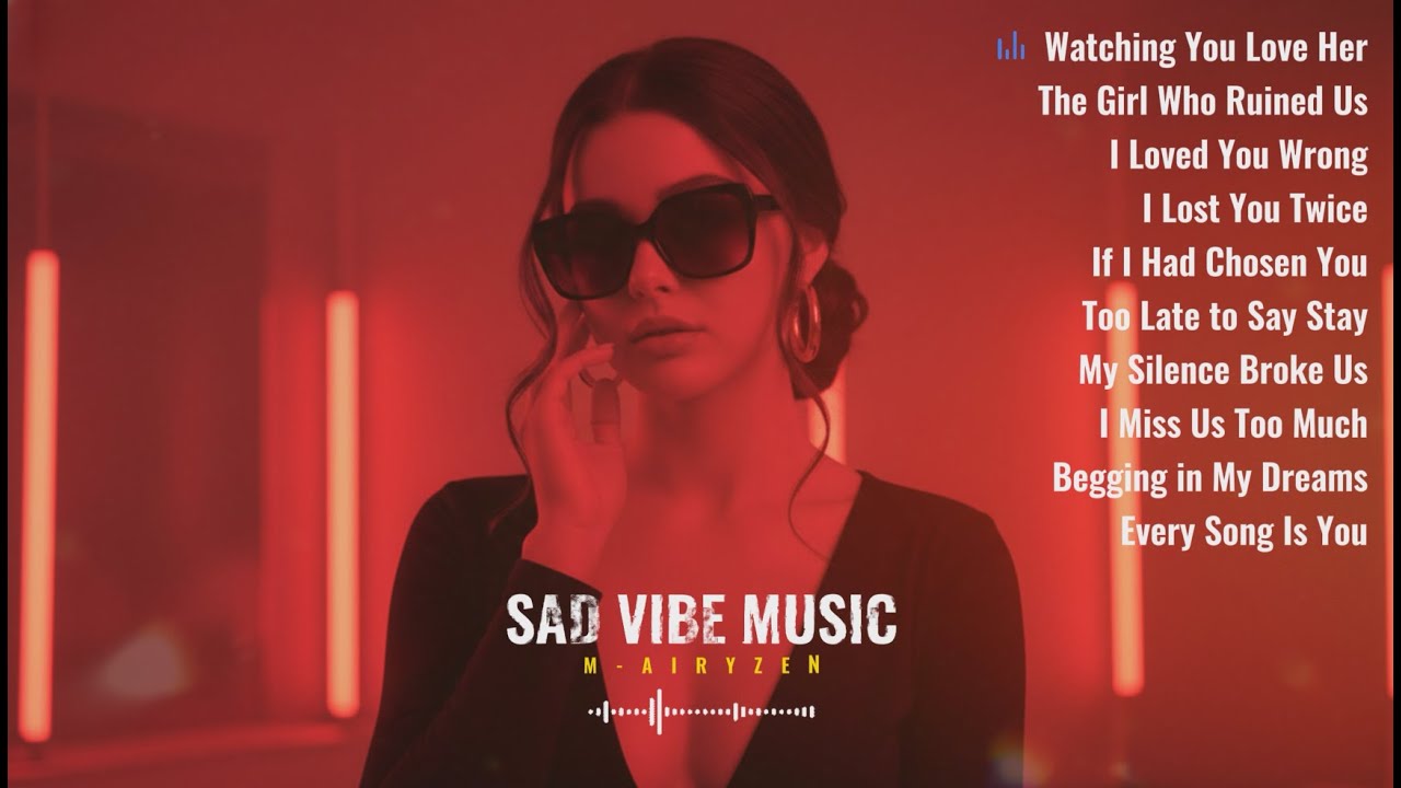 Sad Vibe Music | Love Songs New Relaxing Playlist | Emotional Heartbreak