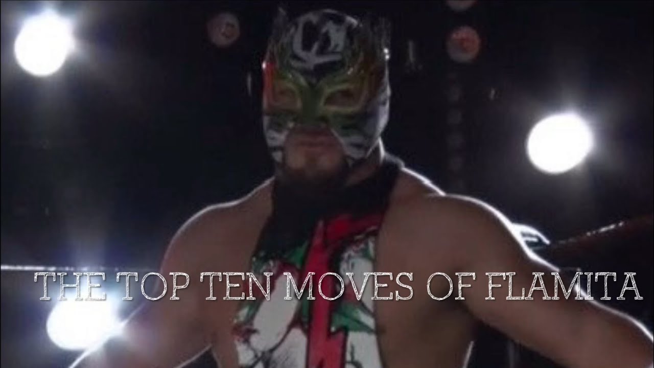 The Top Ten Moves Of Flamita