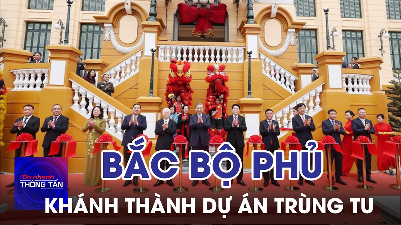 Khánh thành dự án trùng tu công trình Bắc Bộ phủ | Tin nhanh Thông tấn