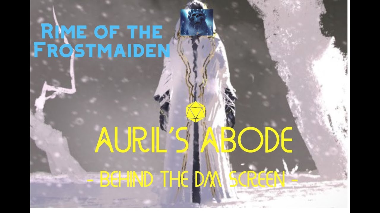 Auril's Abode | Behind the DM Screen | Chapter 5 | Rime of the Frostmaiden