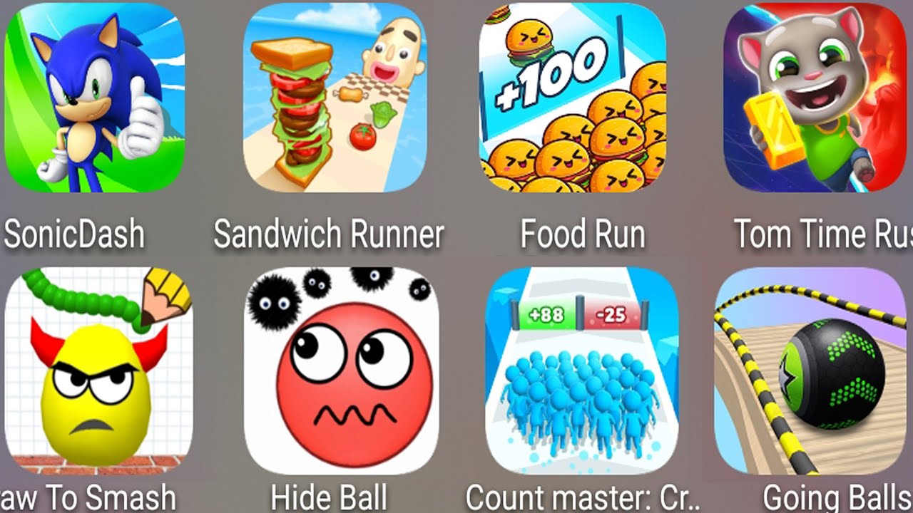 Draw To Smash,Hide Ball,Sandwich Runner,Sonic Dash,Food Run,Tom Time Rush,Going Balls,Race Master...