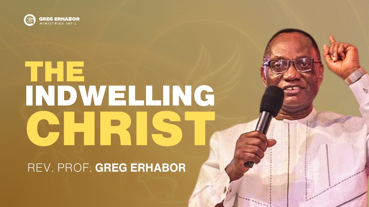 THE INDWELLING CHRIST - Rev(Prof) Greg Erhabor