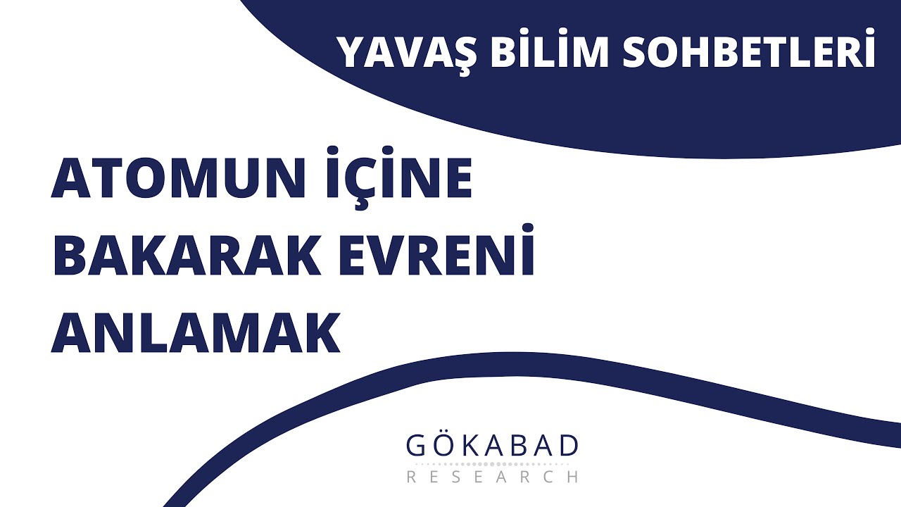 Altuğ Özpineci - Atomun İçine Bakarak Evreni Anlamak