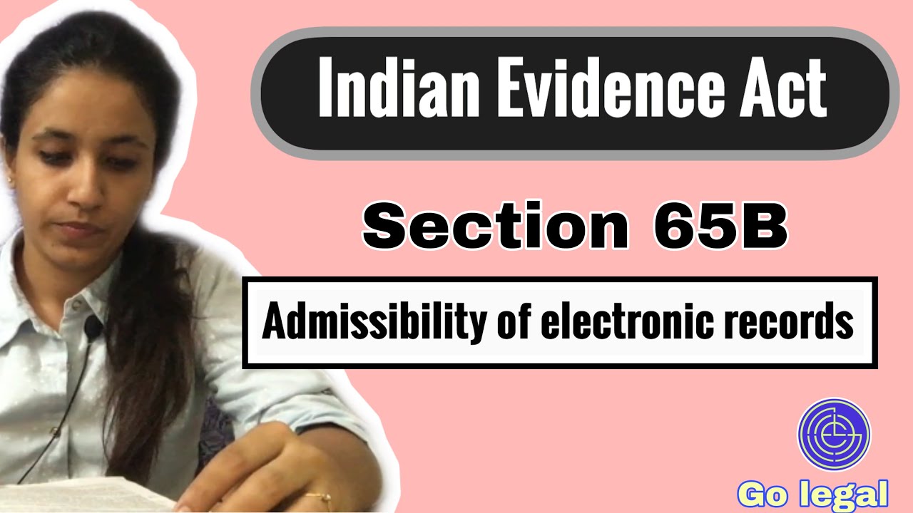 SECTION 65B of Indian Evidence act || Admissibility of Electronic Record || Go Legal