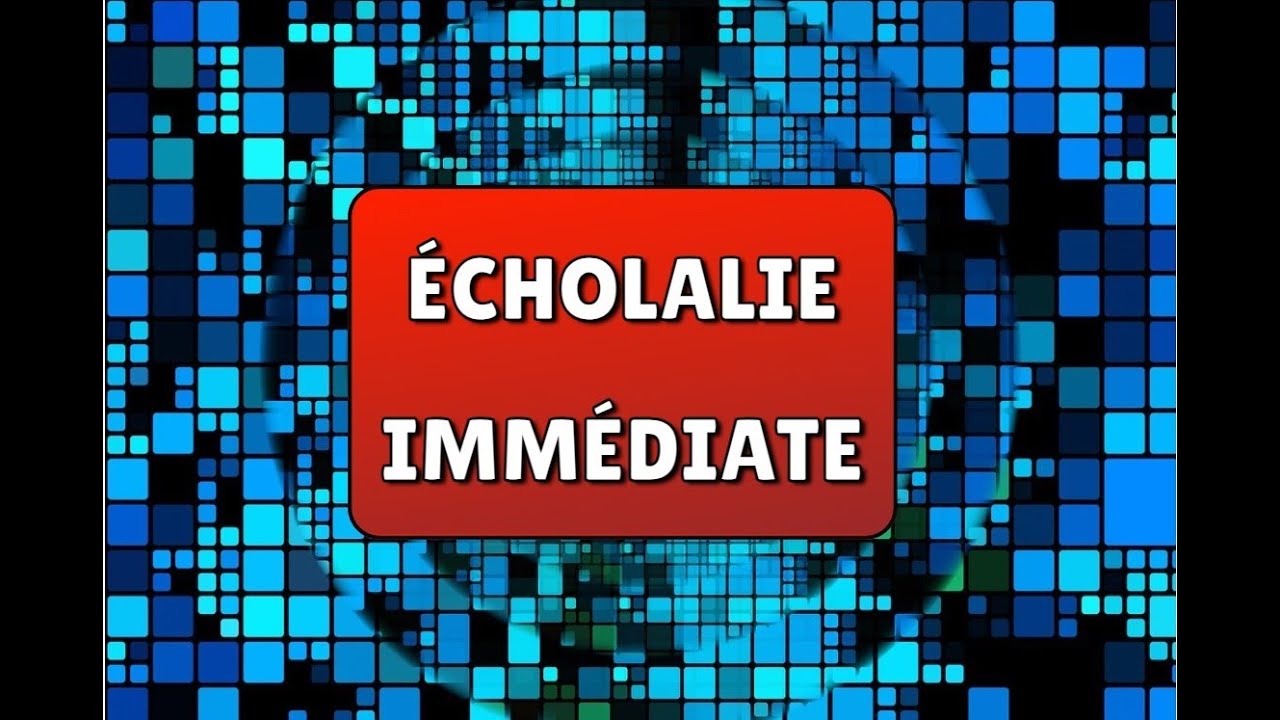 Répétition immédiate du mot (écholalie immédiate)
