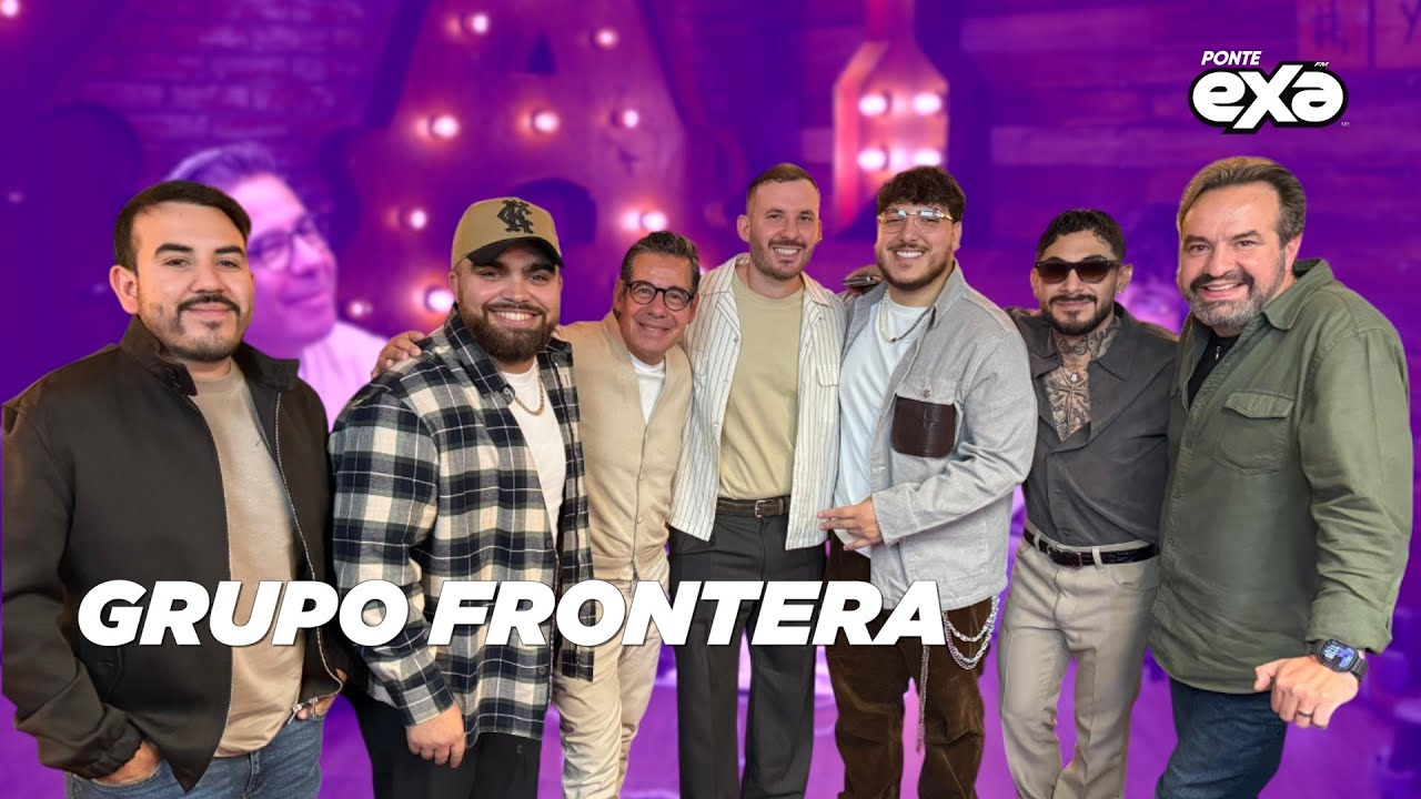 GRUPO FRONTERA revela c&oacute;mo cambi&oacute; su vida el &eacute;xito mundial | YORDI ROSADO en Exa FM