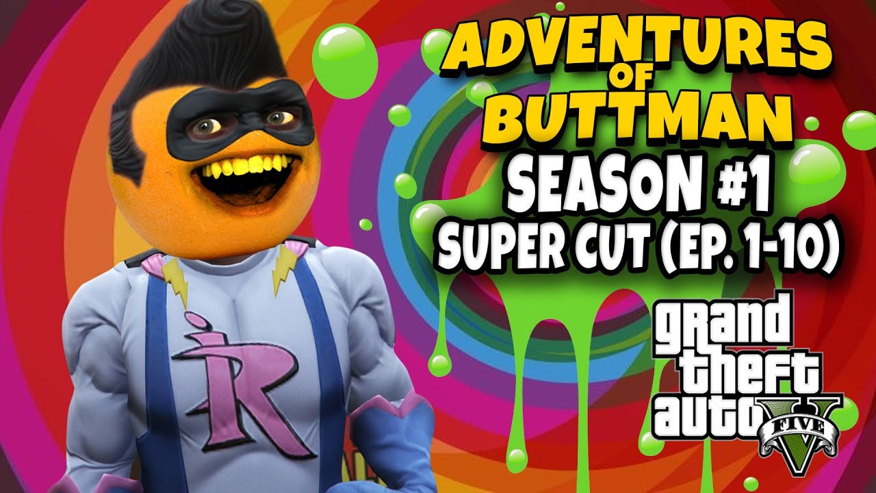 Adventures of Buttman Season #1: Supercut! [Eps 1 - 10] (Annoying Orange GTA V)