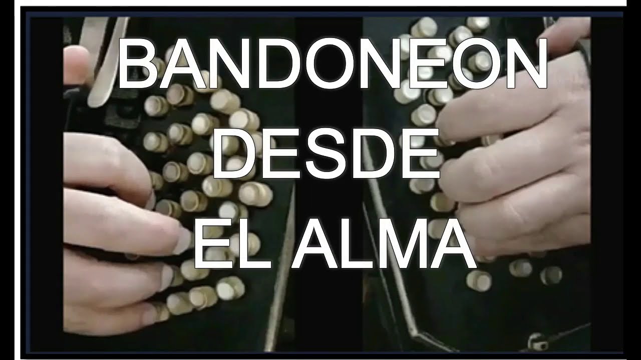BANDONEON - DESDE EL ALMA (PARTE B) - A DOS MANOS