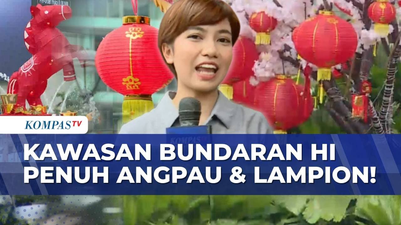 Merah-Merah! Bundaran HI Dipenuhi Lampion dan Angpau Jelang Tahun Baru Imlek | KOMPAS SIANG