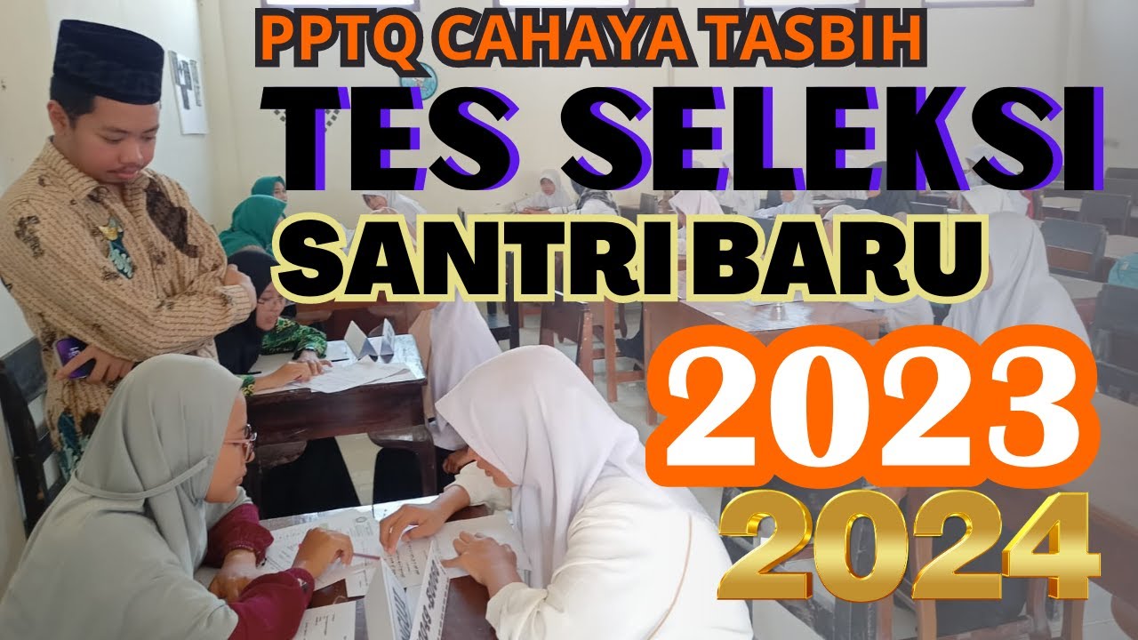 Tes seleksi santri baru 2324 #pondokpesantren  #pptqcahayatasbih #ppdb2023