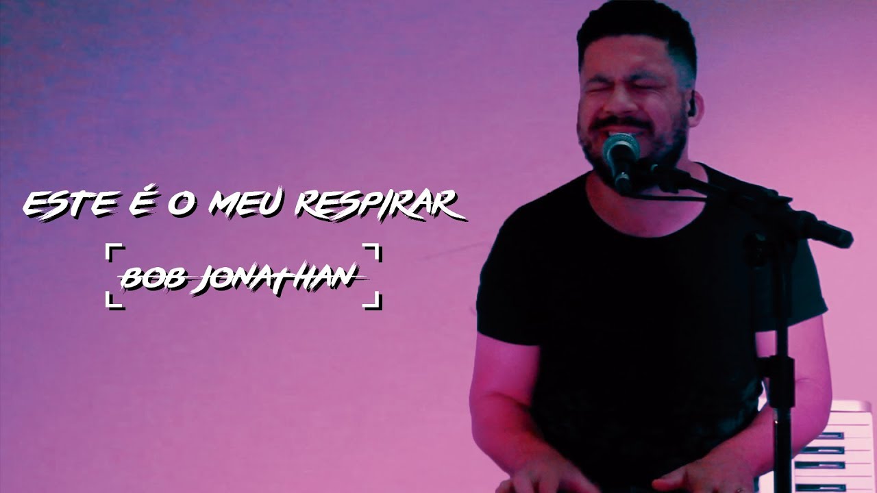 Bob Jonathan - Este é o meu respirar (Cover)
