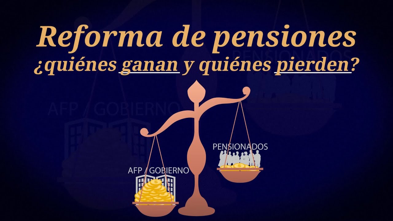 Reforma de pensiones ¿quiénes ganan y quiénes pierden?