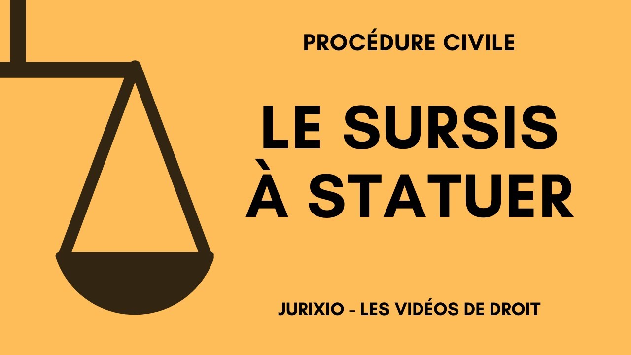 Le sursis à statuer (définition, exemple, effets) - Cours de procédure civile