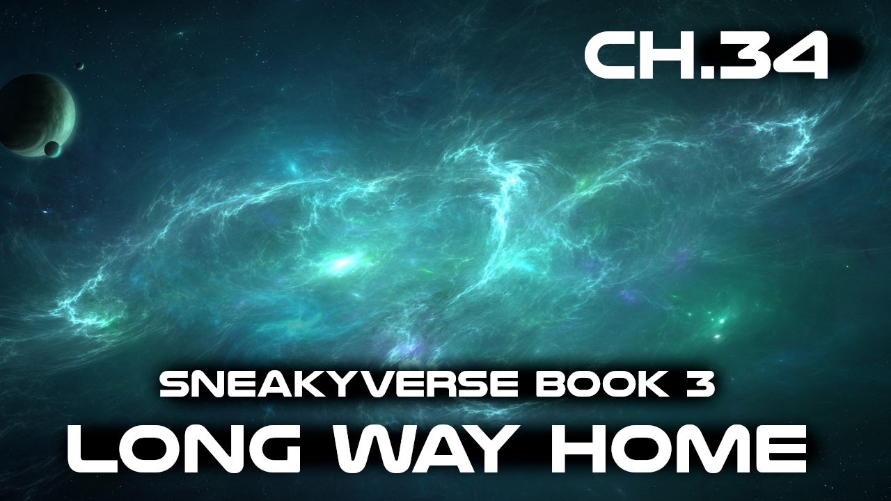 (Sneakyverse Book 3) The Long way Home Chapter 34 | HFY Audiobook