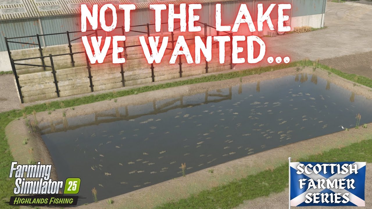 NOT THE LAKE WE WANTED... - The Scottish Farmer Episode 13 - Farming Simulator 25