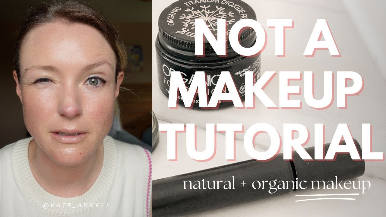 Not a Makeup Tutorial! Natural and Organic Makeup GRWM | Kate Arnell