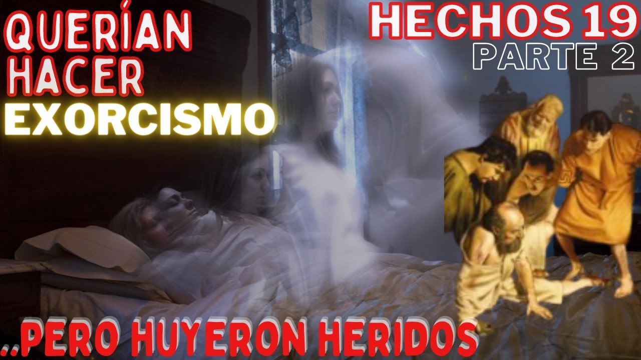 Hechos 19 - pt 2 - Los exorcistas que expulsaban demonios ¿Por qué no lo lograron?