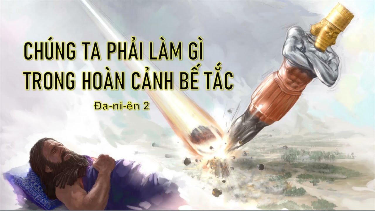 CHÚNG TA PHẢI LÀM GÌ TRONG HOÀN CẢNH BẾ TẮC - Mục sư Nguyễn Phi Hùng