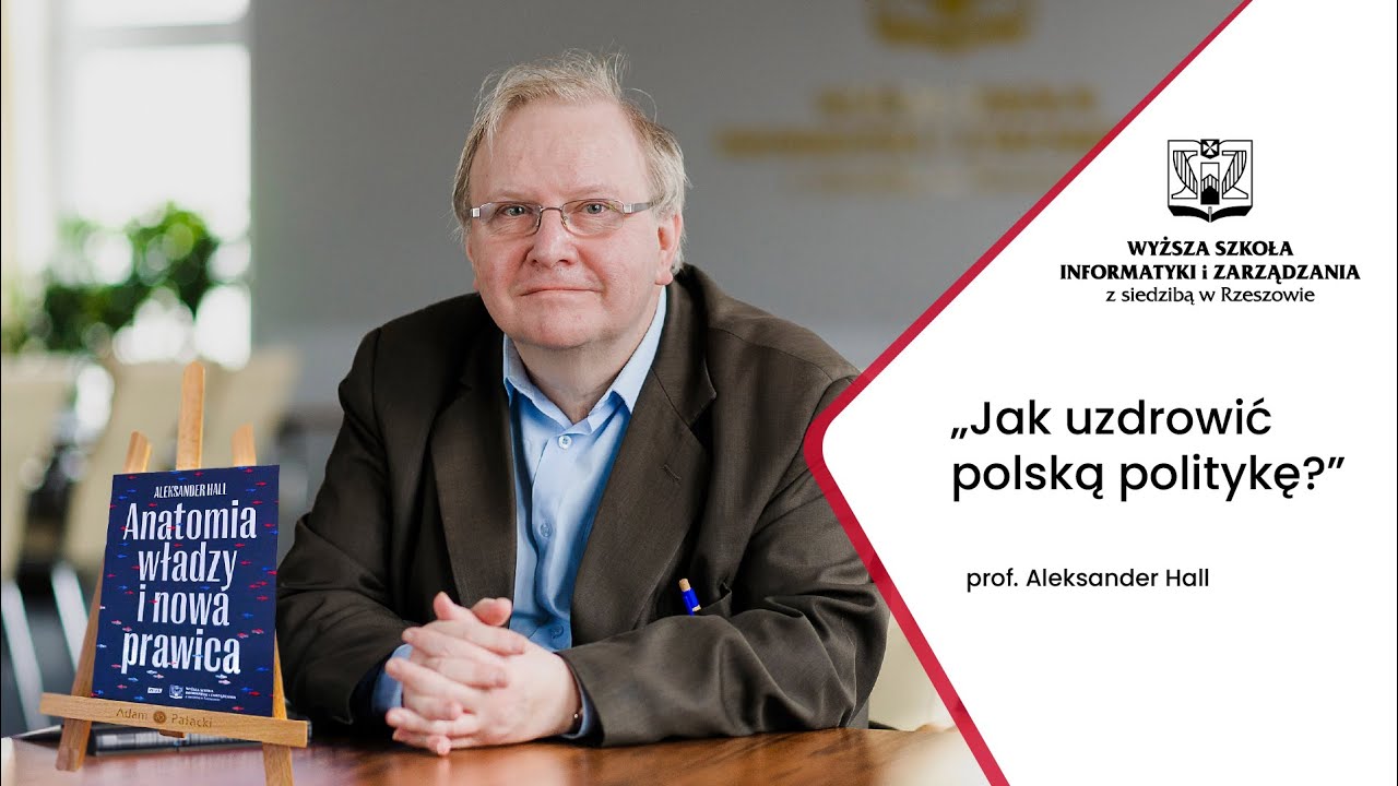 Jak uzdrowić polską politykę? – debata i spotkanie autorskie z prof. Aleksandrem Hallem