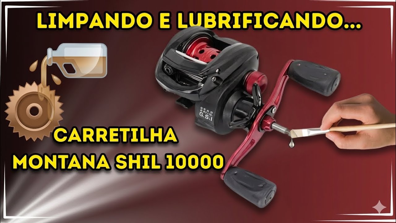 COMO LIMPAR E LUBRIFICAR CARRETILHA MONTANA SHIL 10000