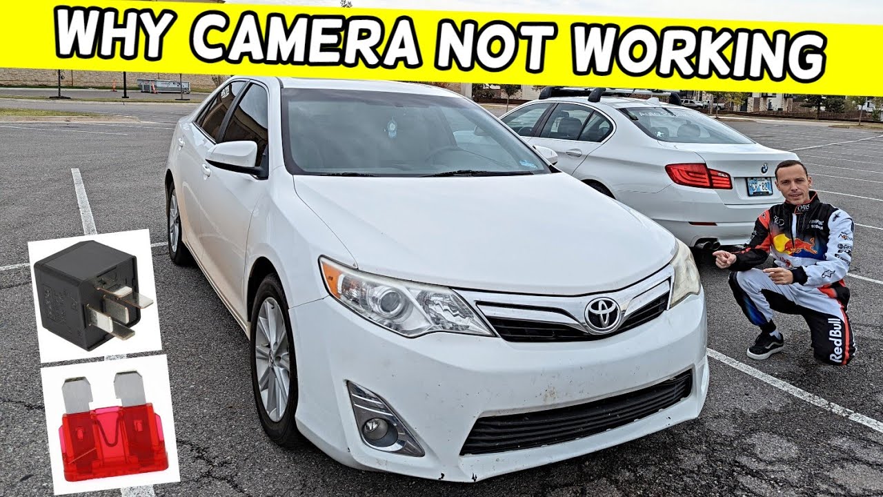 WHY REAR VIEW CAMERA DOES NOT WORK TOYOTA CAMRY 2012 2013 2014
