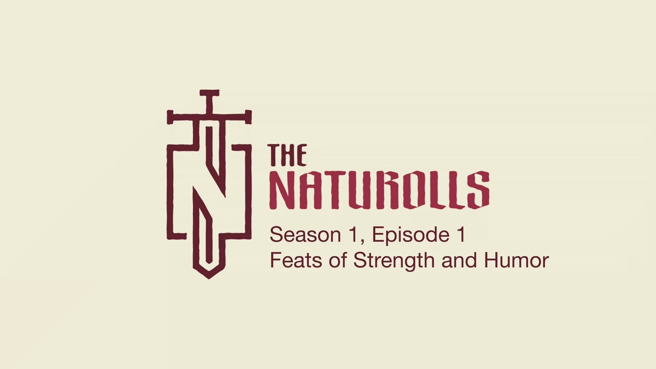 Feats of Strength and Humor | The Naturolls | Campaign 1, Episode 1