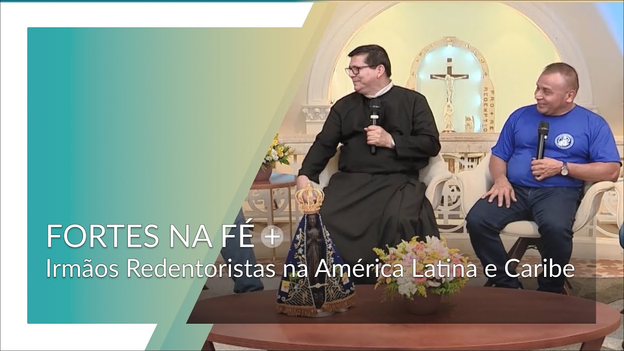 Fortes na Fé | A missão do Irmão Redentorista na América Latina e Caribe