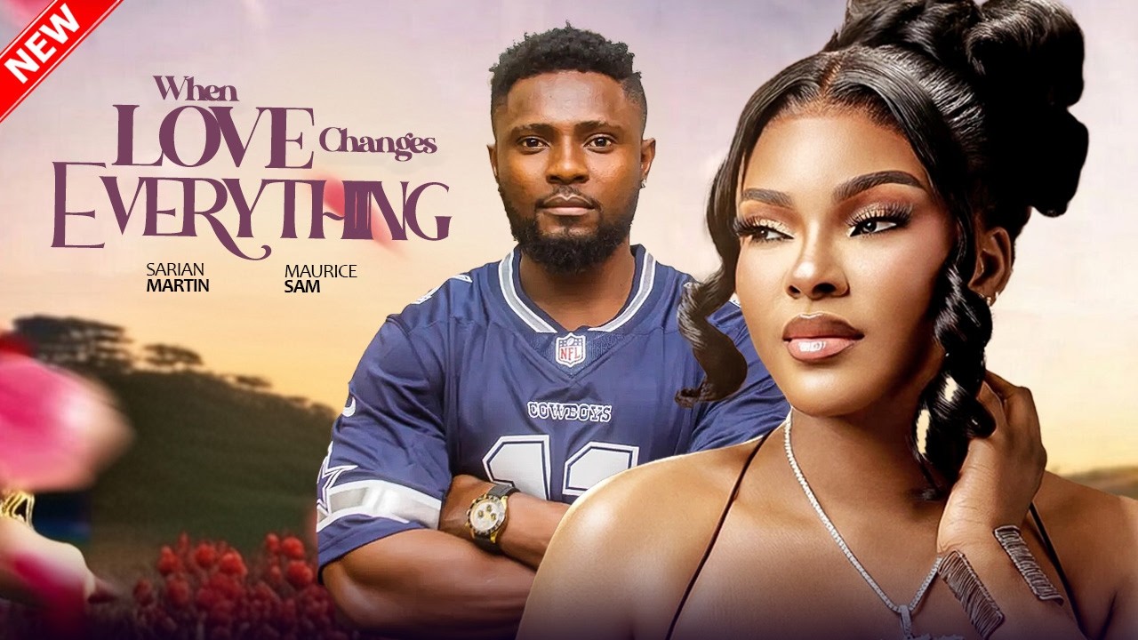WHEN LOVE CHANGES EVERYTHING - Sarian Martin, Maurice Sam | 2026 Latest Nigerian Romantic Movie