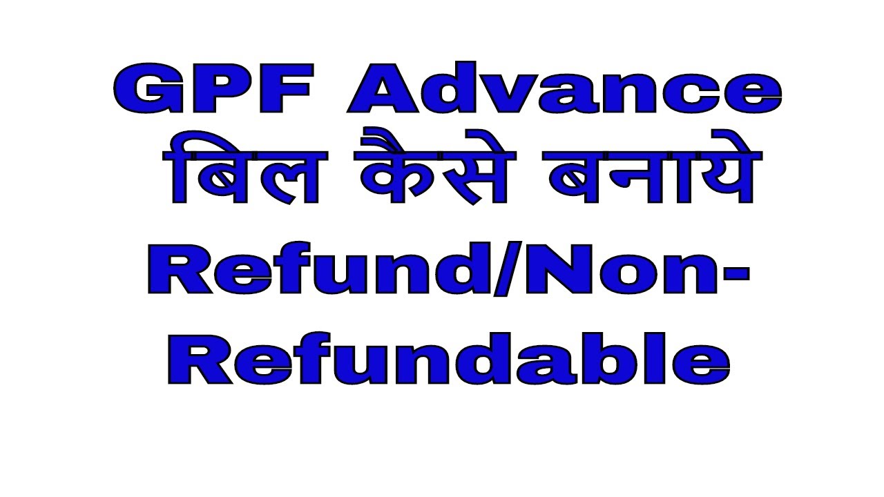 GPF Refundable/Non-Refundable Bill Generate Process II How to make GPF Refundable Bill?