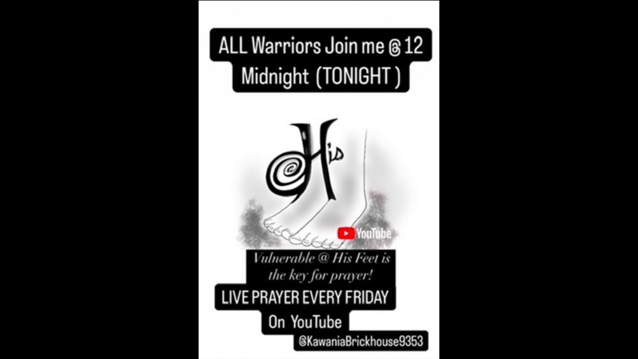 @ HIS FEET PRAYER MINISTRY @ Midnight! ( LUKE 7:38!!! 🔥🙏🏾