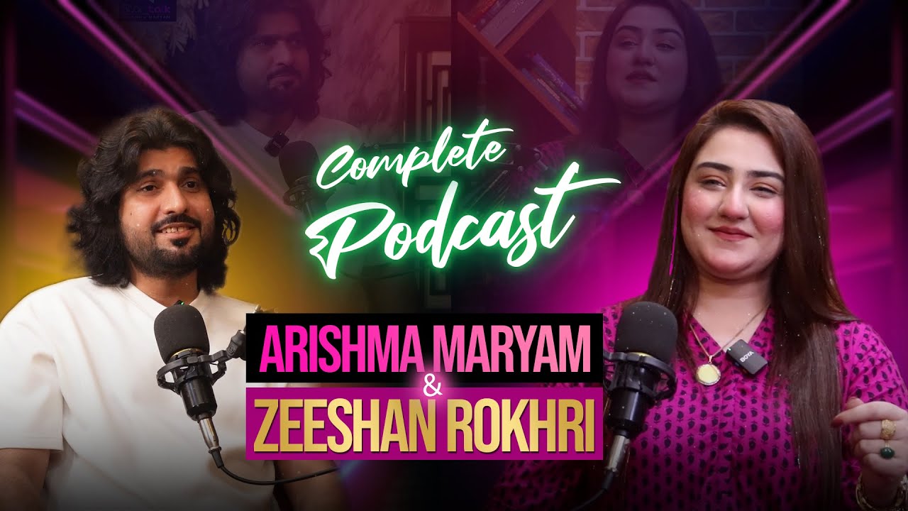 Arishma Maryam and Zeeshan Khan Rokhri Complete Podcast