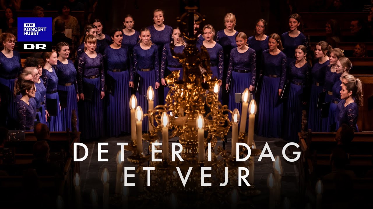 Det er i dag et vejr // DR Pigekoret (LIVE)
