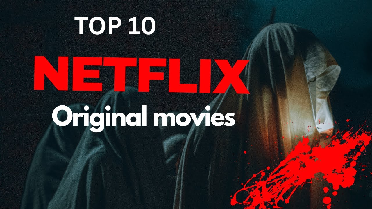 “Top 10 Best Netflix Original Movies to Watch Now!”
