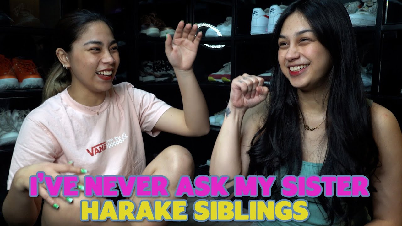 I'VE NEVER ASK MY SISTER