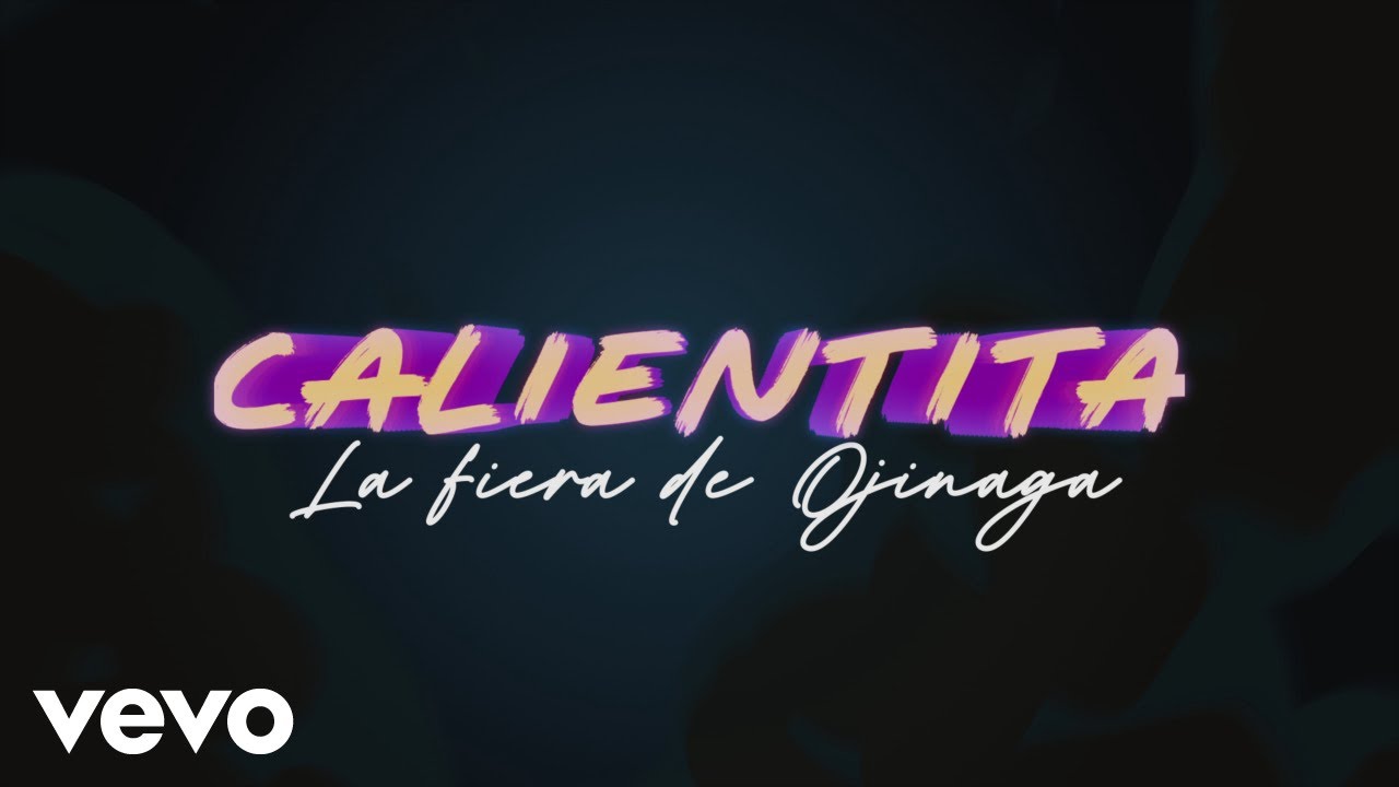 La Fiera De Ojinaga - Calientita (LETRA)