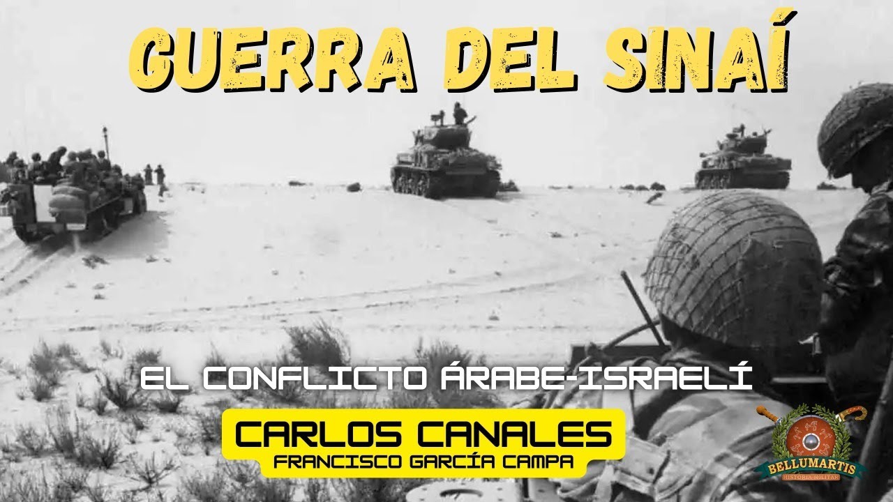 LA GUERRA DEL SINAÍ 1956, la crísis del Canal: El conflicto árabe-israelí *Carlos Canales*