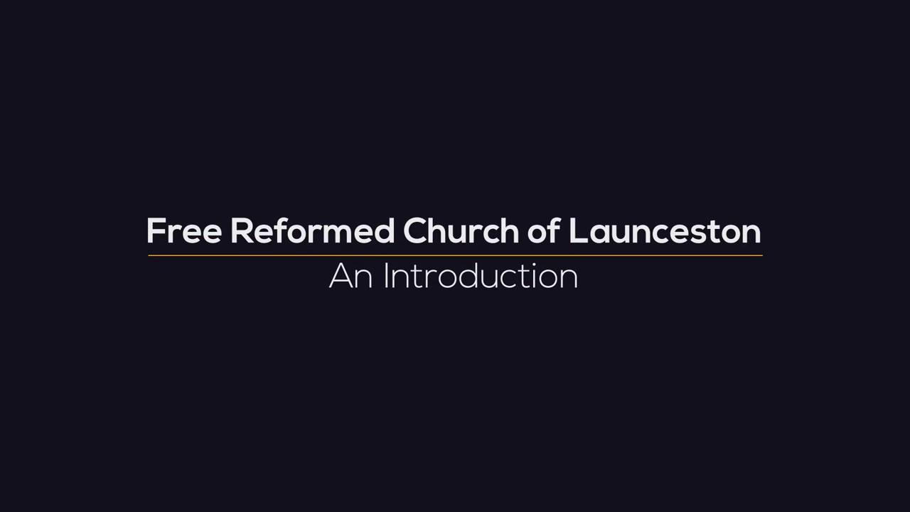 Introduction to the Free Reformed Church of Launceston