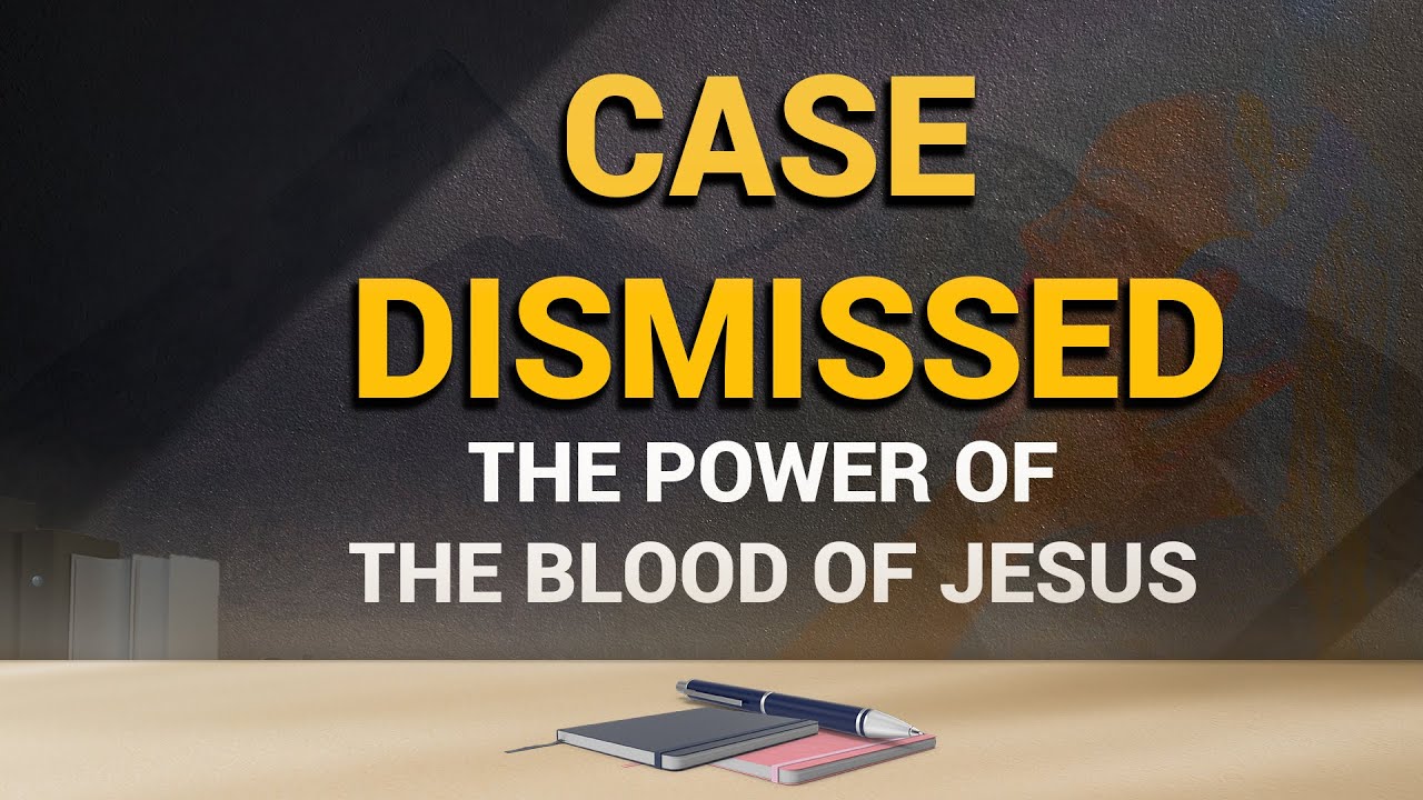 CASE DISMISSED: The Legal Power of the Blood of Jesus (Courtroom of Heaven Explained)