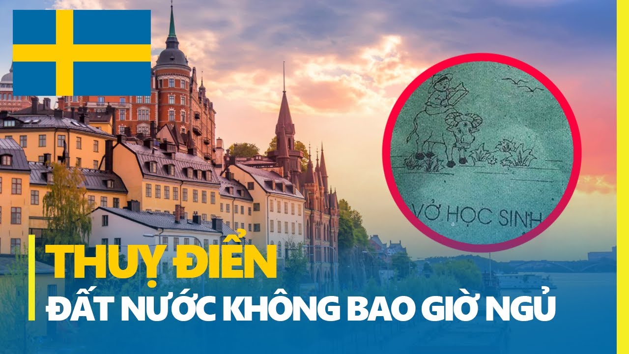 THUỴ ĐIỂN: ĐẤT NƯỚC KHÔNG BAO GIỜ NGỦ | QUÊ HƯƠNG CỦA ĐỒ SIDA, GIẪY BÃI BẰNG - PHẦN 1