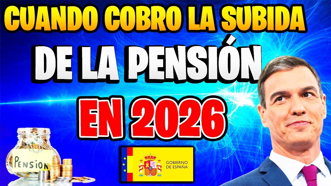 ¿Cuándo COBRO la SUBIDA de las PENSIONES en 2026? 📅💰 Fechas y porcentajes