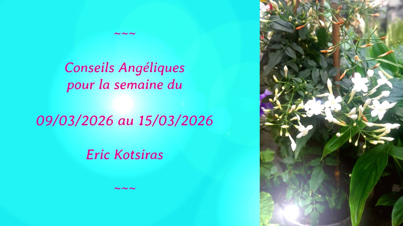 Conseils Angéliques pour la semaine du 09/03/2026 au 15/03/2026 ***