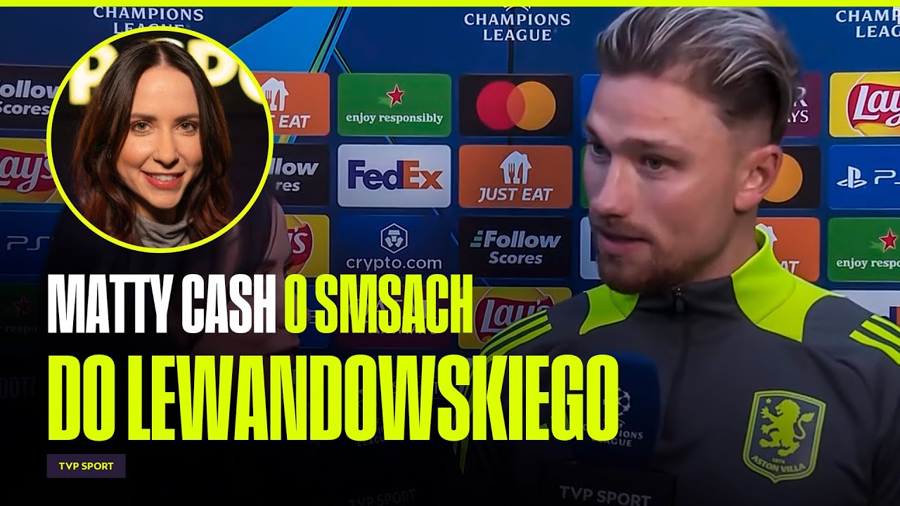 MATTY CASH O SMSACH DO LEWANDOWSKIEGO I WRAŻENIACH PO PSG – ASTON VILLA (3:1) W LIDZE MISTRZÓW