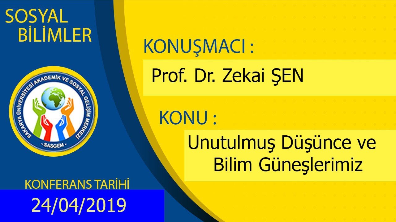 UNUTULMUŞ DÜŞÜNCE VE BİLİM GÜNEŞLERİMİZ, Prof. Dr. Zekai ŞEN, 24 Nisan 2019 Çarşamba