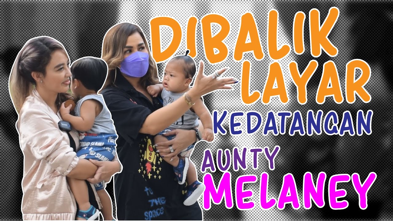 DIBALIK LAYAR! THE BABIES KEDATANGAN AUNTY MELANEY RICARDO, ZAYN NEMPEL TERUS NIH