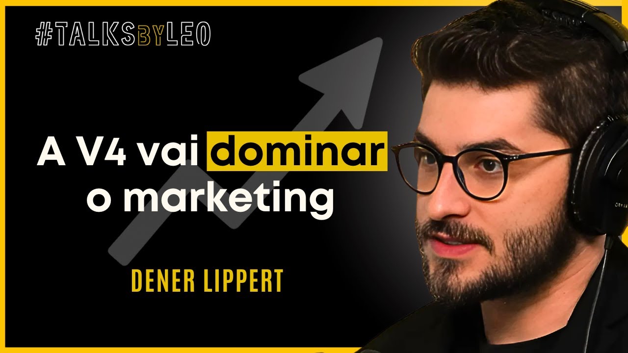 Como a V4 vai Dominar o Marketing Digital com Mídia, Dados e IA | Dener Lippert – TalksbyLeo 199