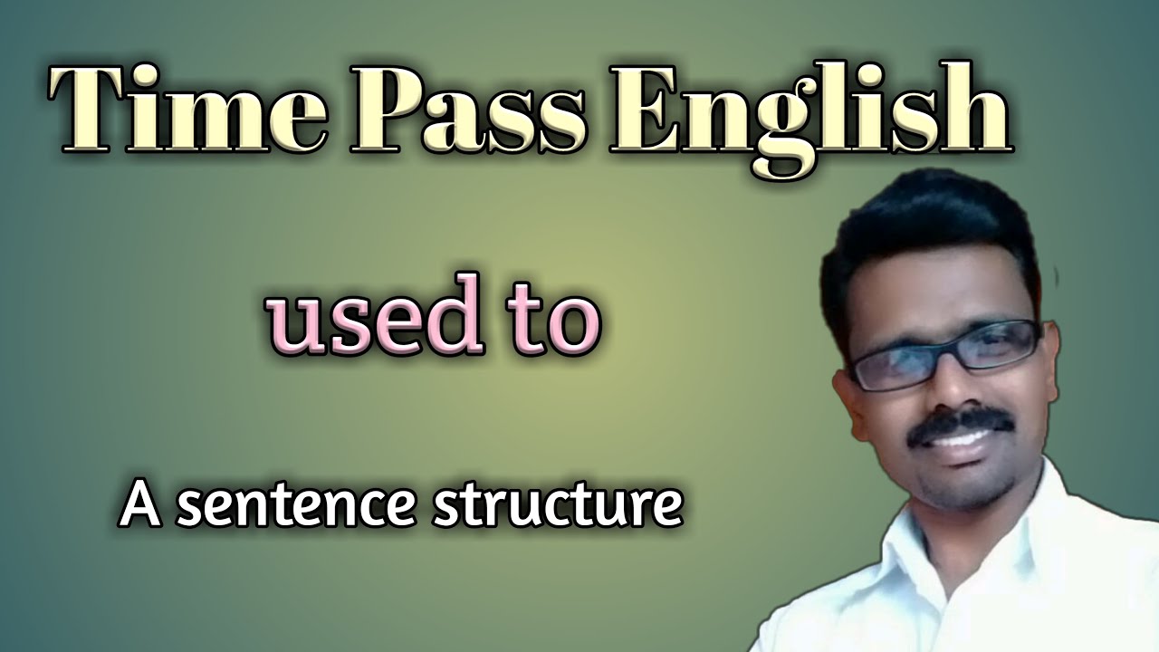 Time Pass English, A sentence structure having 'used to'