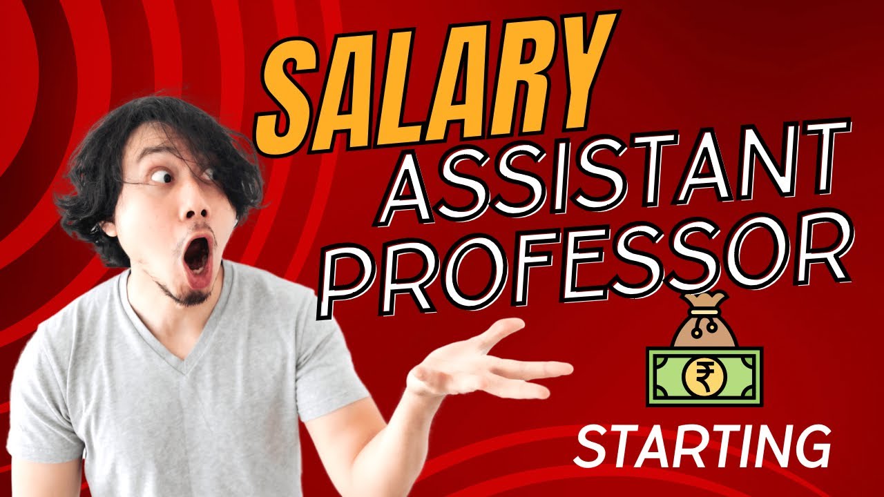 Assistant Professor Salary (Starting) Explained