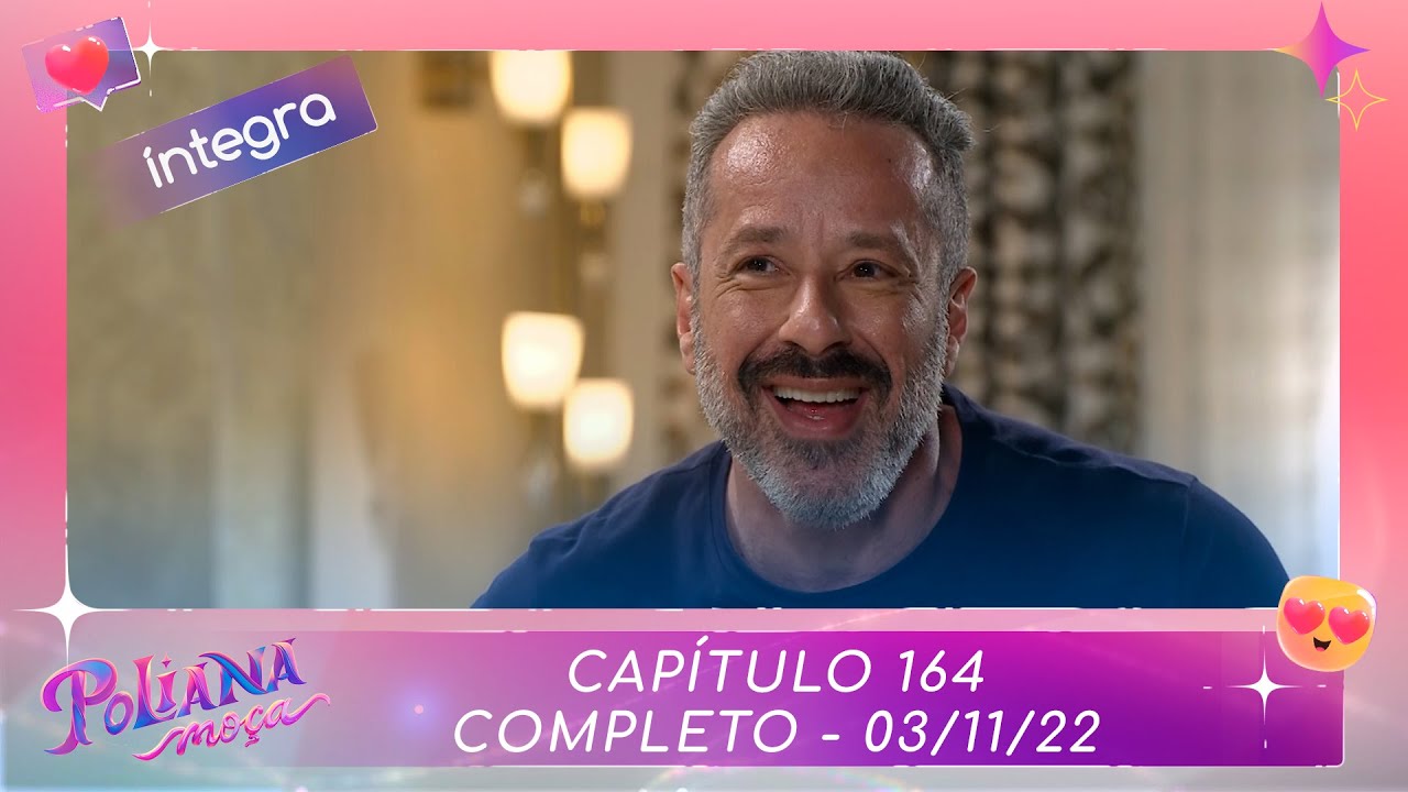 Poliana Moça | Capítulo 164 - 03/11/22 , completo