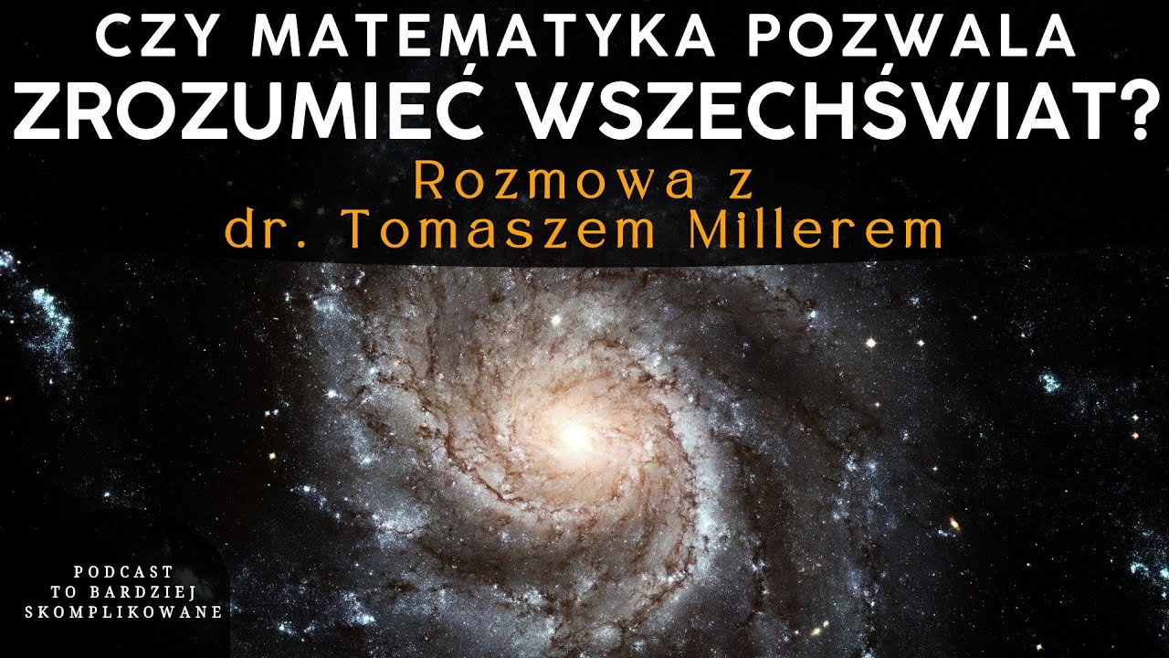 #28 Czy możemy poznać naturę Wszechświata? | dr Tomasz Miller